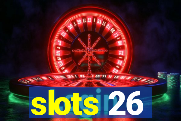slots 26